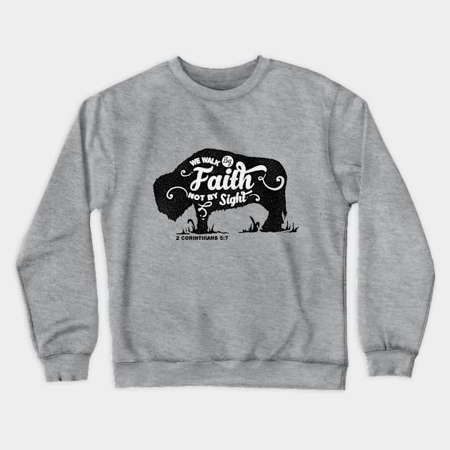 We Walk By Faith Crewneck Sweatshirt by RadCoolguy